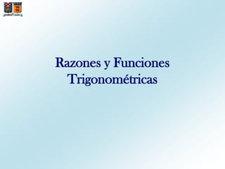 Razones y Funciones Trigonométricas 