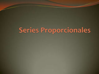 Series Proporcionales