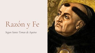 Razón y Fe
Segun Santo Tomas de Aquino
 