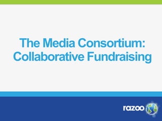 The Media Consortium:
Collaborative Fundraising
 