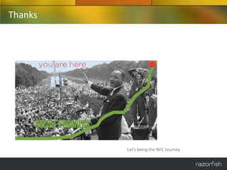 Thanks




         Let’s being the NFC Journey
 