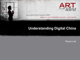 Understanding Digital China


                    Royce Lee
 