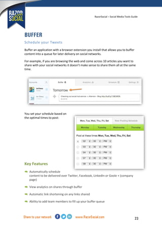 RazorSocial – Social Media Tools Guide

BUFFER
Schedule your Tweets
Buffer an application with a browser extension you ins...