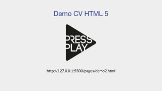 Demo CV HTML 5
http://127.0.0.1:5500/pages/demo2.html
 