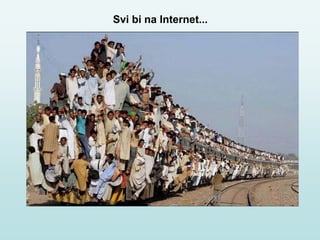 Svi bi na Internet...
 