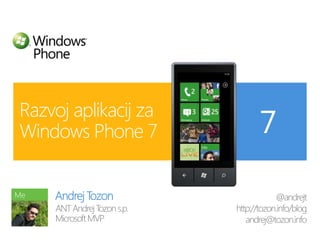 Andrej Tozon ANT Andrej Tozon s.p. Microsoft MVP Razvoj aplikacij za Windows Phone 7 