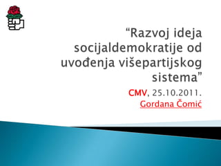 CMV, 25.10.2011.
  Gordana Čomić
 