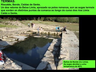 CHIVANAS OU
CASAROTAS:
Refuxios temporais dos
pastores na montaña, ou para
gardar os animais: Cabaniña do
Curro, Curral do Mouro, Pión de
Paredes, Portela da Amoreira,
Curral do Marabaixo, Curral da
Carballa...
Val de Vilameá
Os Carríns
As Gralleiras
 