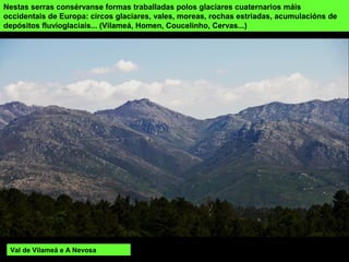 SERRA DE SANTA EUFEMIA
Situada entre os vales dos ríos Caldo e Limia, con orientación N-S, continúa en
Portugal coa Serra Amarela. A altura máxima son 1.107 m no Alto de Santa
Eufemia. Acolle unha importante flora e fauna e varios endemismos. Unha grande
área da serra está declarada Reserva Integral
Vista xeral da serra de Santa Eufemia, co encoro de Lindoso, no río Limia.
 