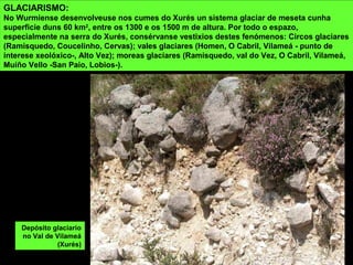 SERRA DE SOAJO
Esténdese con dirección NE-SO e está formada por masas graníticas que
sobresaen nos cumes e forman curiosas paisaxes de penedos. O monte máis alto
é A Pedrada, con 1.416 m.
 