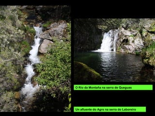 RÍO SALAS
Nace na Serra do Larouco e xúntase ao Limia no encoro de Lindoso. Os afluentes
máis importantes son o Lobios, Cabaleiros e Mao. Está axplotado por unha
central eléctrica. Ten numerosas fervenzas.
Desembocadura do Salas no Limia, no encoro de Lindoso.
 