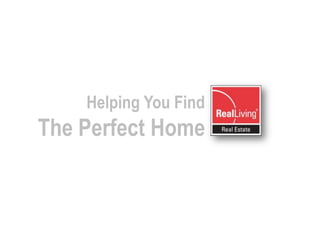 Helping You Find  The Perfect Home 