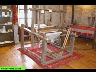 Museo do Liño. Allariz
 