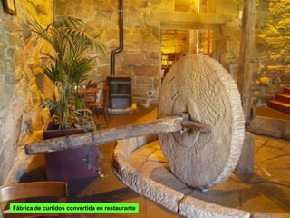 Fábrica de curtidos convertida en restaurante
 