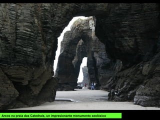 Arcos na praia das Catedrais, un impresionante monumento xeolóxico
 