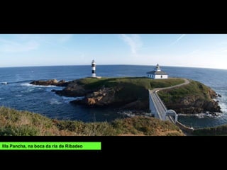 Illa Pancha, na boca da ría de Ribadeo
 
