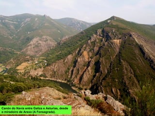 Canón do Navia entre Galiza e Asturias, desde
o miradoiro de Arexo (A Fonsagrada).
 