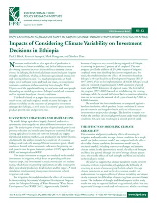 INTERNATIONAL FOOD
                POLICY RESEARCH INSTITUTE
                sustainable solutions for ending hunger and poverty

                Supported by the CGIAR


                                                                                                                  IFPRI Research Brief        15–12
HOW CAN AFRICAN AGRICULTURE ADAPT TO CLIMATE CHANGE? INSIGHTS FROM ETHIOPIA AND SOUTH AFRICA

Impacts of Considering Climate Variability on Investment
Decisions in Ethiopia
Paul J. Block, Kenneth Strzepek, Mark Rosegrant, and Xinshen Diao


N     umerous studies indicate that agricultural production is
      sensitive to climate variability, and lack of infrastructure in
developing countries increases vulnerability to extreme climate
                                                                                  hectares of crop area are currently being irrigated in Ethiopia,
                                                                                  accounting for just over 2 percent of all cropland. The new
                                                                                  program details the addition of 274,000 hectares of irrigated
events. In Ethiopia, the historical climate record indicates frequent             cropland, more than doubling the current irrigated area. For
droughts and floods, which can devastate agricultural production                  roads, the model simulates the effects of investment based on
and existing infrastructure. Too much precipitation can flood                     Ethiopia’s 10-year Road Sector Development Program (RSDP
crops, rot or suffocate roots, and wash out roads, creating similar               1997–2007). Prior to the implementation of RSDP, Ethiopia’s road
economic conditions to those resulting from drought. With                         network consisted of approximately 3,800 kilometers of paved
85 percent of the population living in rural areas, and most people               roads and 29,000 kilometers of unpaved roads. The first half of
depending on rainfed agriculture, Ethiopia’s social and economic                  the program (1997–2002) focused on rehabilitating the existing
welfare depends heavily on climatic conditions.                                   roadways, while the second half aimed both to continue rehabilita-
     This brief is based on a paper that uses an economywide,                     tion and to increase the network of all types of roads by 5,000 to
multi-sector, and multi-regional model to assess the impact of                    8,000 kilometers.
climate variability on the outcomes of prospective investment                          The results of the three simulations are compared against a
strategies for Ethiopia, as well as on the country’s gross domestic               baseline simulation, which predicts future conditions if current
product growth rates and poverty rates.                                           practices remain unchanged—that is, with no infrastructure
                                                                                  investments or major policy changes. The baseline scenario stays
                                                                                  within the confines of historical growth rates under mean climate
INVEstmENt stratEgIEs aND sImulatIoNs                                             conditions for each year, resulting in a smooth growth trend.
The model brings agricultural supply, demand, and market
opportunity issues together to assess different investment strate-
gies. The analysis gives a broad picture of agricultural growth and               thE EffECts of moDElINg ClImatE
poverty reduction and reveals some important economic linkages                    VarIabIlIty
among agricultural sectors and between demand and supply,                         The economic and poverty-reducing effects of investing in
exports and domestic markets, and production and farmer income.                   irrigation and roads under average climate conditions for a single
Additionally, the analysis reveals the complexity of economic                     model run (a deterministic model) are compared with the effects
linkages and trade-offs among different investment goals. Model                   of variable climate conditions for numerous model runs (a
results are limited to four economic indicators: the poverty rate                 stochastic model), including year-to-year changes and extreme
and growth rates for gross domestic product (GDP), agricultural                   climate events. In the deterministic model, the effects of drought
GDP, and nonagricultural GDP.                                                     and flood are ignored through the use of average climate param-
     Two major investment strategies are simulated in the model:                  eters, whereas the effects of both drought and flood are included
investments in irrigation, which focus on providing sufficient                    in the stochastic model.
water to crops, and investments in road construction and mainte-                       The analysis suggests that climate variability results in lower
nance, which focus on ensuring that farmers are able to transport                 economic welfare; in particular, it highlights the difficulty of
their agricultural products to local markets and for export. A third              returning to a state of constant growth after a shock. Average
simulation simultaneously incorporates investments in both                        climate parameters, as used in the deterministic model, can
irrigation and roads.                                                             underestimate the negative effects of climate variability and do not
     For irrigation, the model simulates the effects of investment                clearly represent the difficulties of recovering from extreme climate
by incorporating the country’s Irrigation Development Program                     events. The inclusion of drought and flood impacts in this study
under the Ethiopian Ministry of Water Resources’ Water Sector                     results not only in expected declines in agricultural yields, but also
Development Plan (WSDP 2002). Approximately 200,000                               in potential damage to roads and infrastructure, which exacerbates


2033 K Street, NW • Washington, DC 20006-1002 USA • T. +1-202-862-5600 / Skype: IFPRIhomeoffice • F. +1-202-467-4439 • ifpri@cgiar.org   www.ifpri.org
 