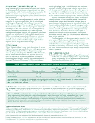 IRRIgatIoN VERsus HydRoPowER                                                               benefit–cost ratios as low as 1.0, with numerous runs producing
In the historical and La Niña scenarios, hydropower and irrigation                         potentially infeasible hydropower and irrigation projects due to a
are almost always both maximized. Irrigation benefit–cost ratios                           lack of timely water. Overall, the 5-percent flow policy appears to
are generally close to 1.0. For drier conditions, however, such as the                     be more robust to modeled climate changes than the 50-percent
El Niño scenario, the model reserves water for hydropower                                  flow policy. It consistently outperforms the 50-percent flow policy
generation and forgoes crop irrigation in order to meet downstream                         in drier conditions and is nearly on par with it in wetter conditions.
flow requirements.                                                                              Although considerable effort has been devoted to creating as
     For the El Niño 5-percent flow policy, the number of hectares                         comprehensive and accurate a model as possible, the Blue Nile
irrigated in the early years may be lower than for other climatic                          within Ethiopia remains largely ungauged, and some degree of
conditions given the generally drier conditions. However, the                              uncertainty must be factored into the use of specific hydrologic and
number of hectares irrigated may grow quickly thereafter, reaching                         climatic conditions. Undoubtedly, site-specific testing and modern
the maximum level within a two- to four-year period. For the El                            technology will alter earlier reservoir plans, possibly changing the
Niño 50-percent flow policy, however, little or no irrigation may                          potential or overall scope for hydropower and irrigation develop-
take place during the transient stage, which is not helpful for                            ment. Nonetheless, the results of this study are thought to be
cropland management and planning and, consequently, contributes                            representative of prospective future hydropower and irrigation
to benefit–cost ratios below 1.0. Understandably, a surge in crop                          development scenarios and at least give an indication of feasibility
yields or commodity prices associated with a decrease in demand                            under varying conditions.
for energy may reverse these trends. Other political decisions—                                 Coordinating plans with downstream riparian countries is vital
related to national food security, for example—might also favor                            to the success of the hydropower and irrigation development
irrigation over the energy development strategy.                                           projects. Potential benefits of collaboration for the countries
                                                                                           involved include increased energy and food production, regulated
CoNClusIoN                                                                                 streamflow, increased water conservation through reduced evapora-
Climate change could play a major role in determining the success                          tion losses, and redistributed water rights through a renegotiation of
or failure of proposed large-scale hydropower and irrigation projects                      the 1959 Agreement.
in Ethiopia’s Blue Nile Basin. Climate change scenarios, repre-
sented by changes in the frequency of El Niño and La Niña events,                          FoR FuRtHER REadINg
indicate potential for small benefit–cost increases, but they also                         Block, P. J., K. Strzepek, and B. Rajagopalan, Integrated Management of
reflect the potential for notable decreases relative to historical                              the Blue Nile Basin in Ethiopia: Hydropower and Irrigation Modeling,
climate conditions. Stochastic modeling of scenarios representing a                             IFPRI Discussion Paper No. 700 (Washington, DC: International
doubling of the historical frequency of El Niño events indicates                                Food Policy Research Institute, 2007).


                Table 1        Benefit–cost ratios for two flow policies for historical and climate change scenarios

                                                                                               Increased frequency (2x)             Increased frequency (2x)
                                                                                                      of La Niña                            of el Niño
     Type of flow policy                                Historical conditions                     (wetter conditions)                   (drier conditions)

    5-percent policy                                            1.48–1.72                                1.49–1.76                           1.43–1.66
    50-percent policy                                           1.18–1.82                                1.41–1.91                            1.07–1.63

    SouRce: Block, P. J., K. Strzepek, and B. Rajagopalan, Integrated Management of the Blue Nile Basin in Ethiopia: Hydropower and Irrigation Modeling,
    IFPRI Discussion Paper No. 700 (Washington, DC: International Food Policy Research Institute, 2007).
    NoTe: The interest rate is 10 percent.


P. J. Block (pblock@iri.columbia.edu) is a postdoctoral research scientist at the International Research Institute for Climate and Society of Columbia University, New
York. K. strzepek (Kenneth.Strzepek@Colorado.edu) is professor of civil, environmental, and architectural engineering at the University of Colorado, Boulder.
B. Rajagopalan (rajagopalan.balaji@colorado.edu) is assistant professor of civil, environmental, and architectural engineering at the University of Colorado, Boulder.


     This series of IFPRI Research Briefs is based on research supported by the Federal Ministry for Economic Cooperation and Development, Germany, under the
     project “Food and Water Security under Global Change: Developing Adaptive Capacity with a Focus on Rural Africa,” which forms part of the CGIAR
     Challenge Program on Water and Food. Through collaboration with the Center for Environmental Economics and Policy in Africa, the Ethiopian Develop-
     ment Research Institute, the Ethiopian Economics Association, and the University of Hamburg, the project aims to provide policymakers and stakeholders in
     Ethiopia and South Africa with tools to better understand and analyze the consequences of global change—in particular climate change—and to form policy
     decisions that facilitate adaptation in these countries and beyond.


Financial Contributors and Partners
IFPRI’s research, capacity strengthening, and communications work is made possible by its financial contributors and partners. IFPRI receives its principal funding from
governments, private foundations, and international and regional organizations, most of which are members of the Consultative Group on International Agricultural
Research (CGIAR). IFPRI gratefully acknowledges the generous unrestricted funding from Australia, Canada, China, Finland, France, Germany, India, Ireland, Italy,
Japan, Netherlands, Norway, South Africa, Sweden, Switzerland, United Kingdom, United States, and World Bank.

Printed on alternative-fiber paper manufactured from agriculturally sustainable resources that are processed chlorine-free (PCF).
Copyright © 2008 International Food Policy Research Institute. All rights reserved. Sections of this document may be reproduced without the permission of but with
acknowledgment to IFPRI. Contact ifpri-copyright@cgiar.org for permission to reprint.
 