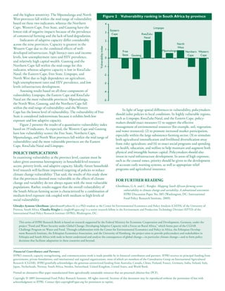 and the highest sensitivity. The Mpumalanga and North                 Figure 2 Vulnerability ranking in South Africa by province
West provinces fall within the mid range of vulnerability
based on these two indicators, whereas the Northern                     4
Cape, Western Cape, Free State, and Gauteng have the                                                           Limpopo
lowest risk of negative impacts because of the prevalence                 Eastern
                                                                        3
                                                                           Cape                      KwaZulu-
of commercial farming and the lack of land degradation.                                                 Natal
      Indicators of adaptive capacity differ considerably               2
across the nine provinces. Capacity is greatest in the                                                                             North
                                                                                                                                    West




                                                                             Vulnerability index
Western Cape due to the combined effects of well-                       1
                                                                                    Free                              Mpumalanga           Northern Western
developed infrastructure, high literacy rates and income
                                                                                    State Gauteng                                           Cape        Cape
levels, low unemployment rates and HIV prevalence,                      0
and relatively high capital wealth. Gauteng and the
Northern Cape fall within the mid-range for this                       -1
indicator, whereas adaptive capacity is low in KwaZulu-
Natal, the Eastern Cape, Free State, Limpopo, and                      -2
North West due to high dependence on agriculture,
high unemployment rates and HIV prevalence, and low                    -3
levels infrastructure development.
      Assessing results based on all three components of               -4
vulnerability, Limpopo, the Eastern Cape and KwaZulu-
Natal are the most vulnerable provinces; Mpumalanga,                   -5
the North West, Gauteng, and the Northern Cape fall
within the mid range of vulnerability; and the Western
                                                                                    In light of large spatial differences in vulnerability, policymakers
Cape has the lowest level of vulnerability. The vulnerability of Free
                                                                               should tailor policies to local conditions. In highly vulnerable regions,
State is considered indeterminate because it exhibits both low
                                                                               such as Limpopo, KwaZulu-Natal, and the Eastern Cape, policy-
exposure and low adaptive capacity.
                                                                               makers should enact measures (1) to support the effective
      Figure 2 presents the results of a quantitative vulnerability index
                                                                               management of environmental resources (for example, soil, vegetation,
based on 19 indicators. As expected, the Western Cape and Gauteng
                                                                               and water resources); (2) to promote increased market participation,
have low vulnerability scores; the Free State, Northern Cape,
                                                                               especially within the large subsistence-farming sector; (3) to stimulate
Mpumalanga, and North West provinces fall within the mid range of
                                                                               both agricultural intensification and livelihood diversification away
vulnerability; and the most vulnerable provinces are the Eastern
                                                                               from risky agriculture; and (4) to enact social programs and spending
Cape, KwaZulu-Natal and Limpopo.
                                                                               on health, education, and welfare to help maintain and augment both
POLICY IMPLICATIONS                                                            physical and intangible human capital. Policymakers should also
In examining vulnerability at the province level, caution must be              invest in rural infrastructure development. In areas of high exposure,
taken given enormous heterogeneity in household-level resource                 such as the coastal zones, priority should be given to the development
access, poverty levels, and adaptive capacity. Ideally, future household-      of accurate early warning systems, as well as appropriate relief
level research will facilitate improved targeting of policies to reduce        programs and agricultural insurance.
climate change vulnerability. That said, the results of this study show
that the provinces deemed most vulnerable to the effects of climate
                                                                               FOR FURTHER READING
change and variability do not always equate with the most vulnerable
populations. Rather, results suggest that the overall vulnerability of         Gbetibouo, G.A. and C. Ringler. Mapping South African farming sector
the South African farming sector is characterized by a combination of                vulnerability to climate change and variability: A subnational assessment.
medium-level exposure risk coupled with medium to high levels of                     IFPRI Discussion Paper No. 885 (Washington, DC: International
                                                                                     Food Policy Research Institute, 2009).
social vulnerability.
Glwadys Aymone Gbetibouo (gbetibouo@yahoo.fr) is a PhD student at the Center for Environmental Economics and Policy Analysis (CEEPA) of the University of
Pretoria, South Africa. Claudia Ringler (c.ringler@cgiar.org) is a senior research fellow in the Environment and Production Technology Division (EPTD) of the
International Food Policy Research Institute (IFPRI), Washington, DC.


     This series of IFPRI Research Briefs is based on research supported by the Federal Ministry for Economic Cooperation and Development, Germany, under the
     project “Food and Water Security under Global Change: Developing Adaptive Capacity with a Focus on Rural Africa,” which forms part of the CGIAR
     Challenge Program on Water and Food. Through collaboration with the Center for Environmental Economics and Policy in Africa, the Ethiopian Develop-
     ment Research Institute, the Ethiopian Economics Association, and the University of Hamburg, the project aims to provide policymakers and stakeholders in
     Ethiopia and South Africa with tools to better understand and analyze the consequences of global change—in particular climate change—and to form policy
     decisions that facilitate adaptation in these countries and beyond.


Financial Contributors and Partners
IFPRI’s research, capacity strengthening, and communications work is made possible by its financial contributors and partners. IFPRI receives its principal funding from
governments, private foundations, and international and regional organizations, most of which are members of the Consultative Group on International Agricultural
Research (CGIAR). IFPRI gratefully acknowledges the generous unrestricted funding from Australia, Canada, China, Finland, France, Germany, India, Ireland, Italy,
Japan, Netherlands, Norway, South Africa, Sweden, Switzerland, United Kingdom, United States, and World Bank.

Printed on alternative-fiber paper manufactured from agriculturally sustainable resources that are processed chlorine-free (PCF).
Copyright © 2009 International Food Policy Research Institute. All rights reserved. Sections of this document may be reproduced without the permission of but with
acknowledgment to IFPRI. Contact ifpri-copyright@cgiar.org for permission to reprint.
 