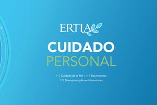 CUIDADO
PERSONAL
112 Cuidado de la Piel / 118 Tratamientos
122 Shampoos y Acondicionadores
 