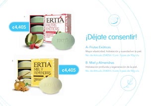 116116
¡Déjate consentir!
A- Frutas Exóticas
No. de Artículo 254056 / Cont. 3 pzas de 90g c/u.
Mayor elasticidad, hidratación y suavidad en la piel.
B- Miel y Almendras
No. de Artículo 254055 / Cont. 3 pzas de 90g c/u.
Hidratación profunda y regeneración de la piel.
A
B
¢4,405
¢4,405
 