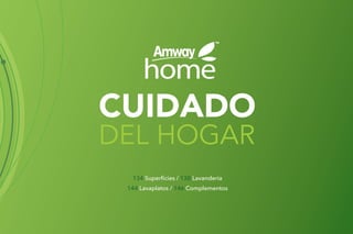 133
CUIDADO
DEL HOGAR
134 Superficies / 138 Lavandería
144 Lavaplatos / 146 Complementos
 