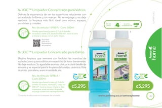 137
¢5,295¢5,295
A- LOC™ Limpiador Concentrado para Vidrios
No. de artículo 109859 / Cont. 500ml
Disfruta la experiencia de ver tus superficies relucientes con
un acabado brillante y sin marcas. No se enjuaga y no deja
residuos. La limpieza más fácil, ideal para vidrios, espejos,
parabrisas y cristales.
Añade agua hasta la marca 3:1 de la botella
rociadora, vierte LOC hasta los 500 ml*, rocía la zona
a limpiar y sécala con un paño limpio.
B- LOC™ Limpiador Concentrado para Baños
Efectiva limpieza que remueve con facilidad las manchas de
suciedad,sarroyotrossólidossinnecesidaddefrotarfuertemente.
No deja residuos.Su agradable aroma a cítricos le da el detalle de
armonía y es especial para la limpieza del azulejo, cerámica, fibra
de vidrio, porcelana, acero inoxidable, etc.
No. de Artículo 109861 /
Cont. 500ml
Añade agua hasta la marca 3:1 de la
botella rociadora, vierte LOC hasta los
500 ml*, rocía la zona a limpiar y deja
impregnar unos minutos, después
enjuaga o pasa una esponja húmeda.
Escanéalo
para ver la
Demostración
de producto.
SUPERFICIES
BA
Rinde
hasta
botellas
rociadoras de
500
ml*4
*Consulta las diluciones en la etiqueta de la botella.
RECICLA
ESTE
ENVASE
RECICLA
ESTE
ENVASE
www.amway.co.cr/amwayhome
 
