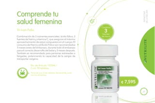 27
¢ 7,595
BIENESTAR
DELAMUJER
Combinación de 3 nutrientes esenciales: ácido fólico, 3
fuentes de hierro y vitamina C, que aseguran el máximo
aprovechamiento de estos compuestos en el cuerpo. El
consumo de Hierro y el Ácido Fólico son recomendados
3 meses antes del embarazo, durante todo el embarazo
para el correcto desarrollo del bebé y 3 meses después.
También es recomendado para personas estresadas o
fatigadas, potenciando la capacidad de la sangre de
transportar oxígeno.
Comprende tu
salud femenina
Tri Iron Folic
Toma de una a tres tabletas diariamente, junto
con los alimentos.
No. de Artículo 102046 /
Cont. 90 tabletas.
Combina
fuentes
de hierro
3
 
