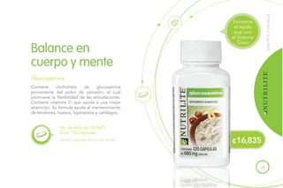 35
¢16,835
DEPORTEYENERGÍA
Balance en
cuerpo y mente
Glucosamina
No. de Artículo 101841 /
Cont. 120 cápsulas
Toma 2 cápsulas dos veces al día.
Favorece
el tejido
que une
el Sistema
Óseo
Contiene clorhidrato de glucosamina
proveniente del polvo de camarón, el cual
promueve la flexibilidad de las articulaciones.
Contiene vitamina C que ayuda a una mejor
absorción. Su formula ayuda al mantenimiento
de tendones, huesos, ligamentos y cartílagos.
 