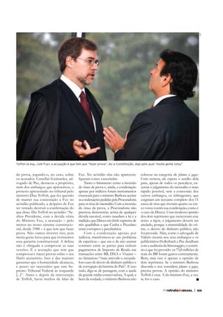 STF

Toffoli (à esq., com Fux): a acusação é que tem que “fazer prova”, diz a Constituição, algo pelo qual “muita gente lutou”

da prova, jogando-o, no caso, sobre
os acusados. Castellar Guimarães, advogado de Paz, destacou a propósito,
num dos embargos que apresentou, o
protesto apresentado no tribunal pelo
ministro Dias Toffoli, que fez questão
de manter sua contestação a Fux no
acórdão publicado, a despeito de Fux
que disse. Diz Toffoli no acórdão: “Senhor Presidente, com a devida vênia
do Ministro Fux, a acusação – pelo
menos no nosso sistema constitucional, desde 1988 – é que tem que fazer
prova. Não vamos inverter isso, pois
muita gente lutou para que tivéssemos
essa garantia constitucional. A defesa
não é obrigada a comprovar as suas
versões. É a acusação que tem que
comprovar e trazer provas sobre o seu
libelo acusatório. Isso é das maiores
garantias que a humanidade alcançou,
e penso ser necessário que este Supremo Tribunal Federal as resguarde
de Toffoli, havia trechos de falas de

Fux. No acórdão elas não aparecem:
Tanto o fatiamento como a inversão
do ônus da prova e, ainda, a condenação
apenas por indícios foram instrumentos
essenciais para o ministro Barbosa aceitar
as condenações pedidas pela Procuradoria
para os réus do mensalão. Com a inversão
do ônus da prova, a Procuradoria não
precisou demonstrar, acima de qualquer
dúvida razoável, como mandam a lei e a
tradição, que Dirceu era chefe supremo de
três quadrilhas e que Cunha e Pizzolato
eram corruptos e peculatários.
Com a condenação apenas por
indícios, transformou-se um problema
de esperteza – que era o de não assinar
contrato entre as partes para reduzir
pagamentos de Imposto de Renda nas
transações entre BB, DNA e Visanet –
no fantasioso “mais atrevido e escandaloso caso de desvio de dinheiro público e
de corrupção da história do País”. E isso
tudo, diga-se de passagem, com a ajuda
da grande mídia conservadora, A qual, a
bem da verdade, o ministro Barbosa não

colocou na categoria de plumes à gages.
Com certeza, ele espera o auxílio dela
para, apesar de todos os percalços, encerrar o julgamento do mensalão o mais
rápido possível, sem a concessão dos
outros embargos, os infringentes, que
exigiriam um reexame completo dos 11
casos de réus que tiveram quatro ou cinco votos contra sua condenação, como é
o caso de Dirceu. Uma modesta opinião
dos dois repórteres que escreveram este
texto: a rigor, o julgamento deveria ser
anulado, porque a materialidade do crime, o desvio de dinheiro público, não
foi provada. Aliás, como o advogado de
Valério mostra nos seus embargos e os
publicitários Hollerbach e Paz detalham
com a auditoria da Simonaggio, o contrário é que foi provado: os 73,8 milhões de
reais do BB foram gastos corretamente.
Bem, mas isso é apenas a opinião de
dois repórteres. Se o ministro Barbosa
discorda e nos considera plumes à gages,
precisa provar. A opinião do ministro
Toffoli é essa. A do ministro Fux, a ver,
se for o caso.
77 retratodoBRASIL

|

105

 