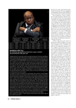 STF

petição do então procurador-geral,
Antonio Fernando de Souza, relatando
acesso dos peritos a sua documentação.
Souza requisitou “busca e apreensão” na sede da empresa, além da “quee de dados em sistemas de informática
e telemática” da CBMP. Barbosa aprovou os pedidos do procurador-geral e
a busca foi feita, mas a empresa apelou
ao STF para reconsideração da decisão.
A CBMP já havia encerrado as ativida-

Receitas do FIV
utilizadas pelo
Banco do Brasil

Adiantamentos
às agências de
publicidade

Gastos com notas
fiscais em poder
da CBMP

Gastos sem
notas fiscais

R$ milhões
2001

R$ milhões

%

R$ milhões

%

%

28,83

26,4

91,57

28,76

99,76

0,24

2002

32,03

21,9

68,37

31,99

99,88

0,12

2003

38,43

29,7

77,28

38,28

99,61

0,39

2004

52,01

34,1

65,56

51,45

98,92

1,08

BARBOSA NÃO VIU
Os números da auditoria mostram o que o relator
provavelmente não quis ver
A tabela acima foi construída a partir da auditoria feita por 20 técnicos do BB por
quatro meses, logo após a denúncia do mensalão. Ela mostra que o Fundo de Incentivo Visanet (FIV) foi operado pelo BB, entre 2001 e 2004, da mesma forma, tanto nos
anos do governo FHC (2001–2002) como nos anos do governo Lula (2003–2004).
Diz o relatório da auditoria que as regras para uso do fundo pelo BB tiveram
duas fases: uma, de sua criação, em 2001 , até meados de 2004, quando o banco,
em função de não ter adotado “definições formais acerca dos direcionamentos
estratégicos”, como tipo de “eventos ou ações que poderiam ser patrocinados”,
adotou “como referencial básico, o Regulamento de Constituição e Uso do Fundo” da CBMP, que é sua “legítima proprietária”; e outra, do segundo semestre
de 2004 até dezembro de 2005, quando o banco criou uma norma própria para
o controle dos recursos do fundo.
Os auditores fizeram simulações por amostragem para verificar a porcentagem
das ações de incentivo para as quais existiam comprovantes, no banco, de que elas
tinham sido de fato realizadas. Procuraram os documentos existentes no próprio
banco – notas fiscais, faturas, recibos emitidos pelas agências para pagar os serviços e despesas de fornecedores para produzir as ações. Referente ao período
2001–2002, não foram localizados esses documentos. Já com relação aos anos
2003 e 2004, entre as 93 ações encaminhadas à Visanet, nas 33 ações selecionadas
como amostra para a análise, para três delas não havia qualquer documento e para
20 havia parte dos documentos. Ou seja: somando-se as ações com falta absoluta
de documentos às com falta parcial, estas chegavam a 45% do total de recursos
despendidos. Os auditores procuraram então os mesmos documentos na CBMP,
que, por estatuto, era a dona dos recursos e a controladora de sua aplicação. A
falta de documentação comprobatória foi, então, muito pequena em proporção aos
valores dos gastos autorizados, como se vê ma última coluna da tabela.
Para condenar Pizzolato, o relator Barbosa não destacou esses dados. Não os
viu ou não os quis ver?

46

| retratodoBRASIL 77

2005, mas uma intensa disputa judicial
então já estava em curso. O BB tinha
suspendido o contrato com a DNA
em função do escândalo do mensalão.
Tinha também alterado o modo de
relacionar-se com a empresa de Valério
já em meados de 2004, para melhorar o
controle dos gastos.
Valério ingressou com ações na
Justiça para cobrar do BB por serviços
feitos e que não teriam sido pagos. Em
junho de 2009, já com a AP 470 com
dois anos de andamento, Barbosa enviou ao BB um questionário relativo ao
possível descumprimento de contrato
com a agência de publicidade “no que
diz respeito ao bônus de volume (BV)
referente ao período de fevereiro de
2003 a julho de 2005”. A escolha das
datas, que coincidem com a entrada e a
saída de Pizzolato da Dimac, a diretoria
de Marketing e Comunicação do BB, é
óbvia: Barbosa já tinha Pizzolato como
um alvo. Por que ele fez isso, visto que
a auditoria a que teve acesso mostrava
claramente: que o FIV tinha sido operado por Pizzolato exatamente como
nos anos 2001–2002; que os recursos
outras agências, em cerca de 80% do
total a ser gasto, antes de as despesas
serem feitas; e que fora na época em
que Pizzolato era diretor do BB, em
meados de 2004, que tinham sido feitas
mudanças – aliás, bem-sucedidas – na
gestão do FIV, para evitar possíveis
abusos? Mais ainda: por que ele aceitou
a denúncia e encaminhou a condenação
somente de Pizzolato se a CPMI dos
Correios tinha pedido o indiciamento
de mais quatro pessoas, entre as quais
publicidade e promoção do banco que
assinaram com ele as autorizações para
Valério? As respostas serão dadas nas
páginas seguintes.

 