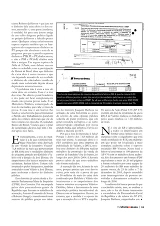 Reprodução

ciante Roberto Jefferson – que jura ser
o dinheiro dele caixa dois e o dos outros, mensalão –, uma parte (modesta,
é verdade) foi para uma jovem amiga
de um velho dirigente político ligado
ao próprio Jefferson e falecido pouco
antes. Qualquer criança relativamente
esperta suporia também que os banqueiros não emprestaram dinheiro ao
PT porque são altruístas e teria de se
perguntar por que o partido repassou
dinheiro a PTB, PL e PP, aliados novos,
e não a PSB e PCdoB, aliados mais
Folha de S.Paulo, num debate recente
sobre o escândalo, com a participação
de Retrato do Brasil, disse que dinheiro
de caixa dois é assim mesmo e que
viu deputado acusado de ter recebido
o dinheiro do valerioduto vestido de
deploráveis acontecimentos.
O problema não é com a tese do
caixa dois, no entanto. Essa é a tese
dos réus. No direito penal brasileiro,
mudo, não precisa provar nada. É ao
Ministério Público, encarregado da
tese do mensalão, que cabe o ônus da
prova. E essa tese é um horror. No
fundo, é uma história para criminalizar
o Partido dos Trabalhadores, para bem
além dos crimes eleitorais que ele de
fato cometeu no episódio. O escândalo
Banco do Brasil–Visanet, que é o pilar
de sustentação da tese, não tem o menor apoio nos fatos.

E

ssencialmente, a tese do mensalão é a de que o petista Henrique Pizzolato teria desviado
de um “Fundo de Incentivo Visanet”
73,8 milhões de reais que pertenceriam
ao BB. Seria esse o verdadeiro dinheiro
do esquema armado por Delúbio e Valério sob a direção de José Dirceu. Os
empréstimos dos bancos mineiros não
existiriam. Seriam falsos. Teriam sido
inventados pelos banqueiros, também
articulados com Valério e José Dirceu,
para acobertar o desvio do dinheiro
público.
Essa história já existia desde a Comissão Parlamentar Mista de Inquérito
(CPMI) dos Correios. Foi encampada
pelos dois procuradores-gerais da
acusação, Antonio Fernando de Souza
e Roberto Gurgel, e transformada num
sucesso de público graças aos talen-

Trechos de duas páginas do resumo da auditoria feita no BB. A quarta coluna (A-B)
mostra a diferença entre o valor dos serviços demandados pelo banco e o valor dos
serviços que tinham notas na CBMP. Se vê que a diferença, tanto nos anos 2001-2002
quanto nos anos 2003-2004, sob o comando de Pizzolato, é sempre menor que 1%.

tos do ministro Joaquim Barbosa na
armação de uma historinha ao gosto
de setores de uma opinião pública
sedenta de punir políticos, que em
geral considera corruptos, e ao surto
anticorrupção espalhado por nossa
grande mídia, que infectou e levou ao
delírio a maioria do STF.
Por que a tese do mensalão é falsa?
Porque o desvio dos 73,8 milhões de
reais não existe. A acusação disse e o
STF acreditou que uma empresa de
publicidade de Valério, a DNA, recebeu esse dinheiro do BB para realizar
trabalhos de promoção da venda de
cartões de bandeira Visa do banco, ao
longo dos anos 2003 e 2004. E haveria
provas cabais de que esses trabalhos
não foram realizados.
A acusação diz isso, há mais de seis
anos, porque precisa que esse desvio
exista, pois seria ele a prova de que
os 50 milhões de reais do caixa dois
confessado por Delúbio e Valério são
inexistentes e os empréstimos dos
bancos mineiros ao esquema Valério–
Delúbio, falsos e decorrentes de uma
articulação política inconfessável de
Dirceu com os banqueiros. Ocorre, no
entanto, que a verdade é o oposto do
que a acusação diz e o STF a engoliu.

Os autos da Ação Penal 470 (AP 470)
contêm um mar de evidências de que a
DNA de Valério realizou os trabalhos
pelos quais recebeu os 73,8 milhões
de reais.

N

o site de RB é apresentado,
a todos os interessados em
formar uma opinião mais esclarecida sobre o julgamento que está
sendo concluído no STF, um endereço
em que pode ser localizada a mais
completa auditoria sobre o suposto
escândalo BB–Visanet. Nesse local o
leitor vai encontrar os 108 apensos da
AP 470 com os trabalhos dessa auditoria. São documentos em formato PDF
equivalentes a mais de 20 mil páginas
e foram coletados por uma equipe de
20 auditores do BB num trabalho de
quatro meses, de 25 de julho a 7 de
dezembro de 2005, depois estendido
com interrogatórios de pessoas envolvidas e documentos coletados ao
longo de 2006.
A auditoria foi buscar provas de que
o escândalo existia, mas, ao analisar o
caso, não o fez da forma interesseira
e escandalosa da Procuradoria-Geral
da República e do relator da AP 470,
Joaquim Barbosa, empenhados em
77 retratodoBRASIL

|

53

 