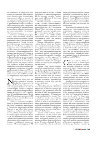 um condomínio de classe média num
terreno vazio da cidade. Eles sugeriram,
como alternativa, uma “comuna”, para
migrantes que tinham se apossado de
um terreno, inundado durante parte do
ano. O projeto era vanguardista: previa
o aproveitamento de água das chuvas, o
uso de energia solar, tetos com plantas,
cozinhas comunitárias, ausência de muros
internos. Deram palestras sobre o assunto
em outras universidades e se tornaram
relativamente conhecidos.
Depois da faculdade, foram para
Toledo, interior do Paraná, cidade cuja
economia gira em torno da Sadia, a grande
produtora de carnes e derivados, levados
pelas propostas da Pastoral Operária.
Foram da turma que criou sindicatos e o
Partido dos Trabalhadores na região, junto
com pessoas como os atuais ministros do
governo Dilma, Paulo Bernardo e Gilberto Carvalho. Pizzolato foi presidente do
sindicato dos bancários de Toledo e da
Central Única dos Trabalhadores (CUT)
do Paraná. Pizzolato se aposentou quando
se demitiu da diretoria do BB e da Previ,
logo após o escândalo do mensalão, com
31 anos de banco. Era, talvez, o bancário
mais conhecido no País. Na primeira
eleição direta entre os funcionários do BB
para eleger um representante no conselho
de administração do banco, em 1993, teve
53 mil votos, mais que a soma de votos de
todos os outros dez candidatos, escolhidos em prévias nas várias regiões do País.

N

o cargo até 1996, tinha um
gabinete na sede do banco em
Brasília. Mas não parava por lá.
Viajou pelo Brasil inteiro. Estima ter passado por agências do banco em cerca de
contra a fome impulsionada pelo famoso
Herbert de Souza (1935-1997), o Betinho,
e sua Ação da Cidadania contra a Miséria
e Pela Vida, apoiada no governo, pelo BB
e pela criação do Conselho Nacional de
Segurança Alimentar.
Depois, foi eleito diretor da Previ,
fundo de pensão dos funcionários do
BB. Nessa condição foi nomeado para
o Conselho de Administração da Brasil
Telecom, na qual a Previ tinha parte do
negócio. Lá conheceu Cássio Casseb,
que era, também, conselheiro da empresa – indicado pela Telecom Italia Movel
(TIM). Por sugestão do então ministro
Antônio Palocci, para quem os mercados
não gostariam da nomeação de um petista para a presidência do banco, como
contou a RB um alto dirigente do PT,

Casseb, um nome do mercado, ex-diretor
do Citibank, foi nomeado presidente do
BB. Foi ele quem convidou Pizzolato
para assumir a Diretoria de Marketing e
Comunicação (Dimac).
Pizzolato assumiu em 17 de fevereiro
de 2003. Dias antes, o conselho diretor do
BB tinha aprovado a renovação do contrato do banco com a DNA, a empresa de
Marcos Valério, para prestar serviços de
publicidade e promoção na área de varejo.
Duas outras agências trabalhavam para o
BB na época, a Lowe e a D+, também
especializadas, para as outras duas áreas
de negócios do banco: a das contas de
governos e a das de empresas.
Durante o julgamento, o ministro-relator Barbosa insistiu que Pizzolato
era o principal e único responsável pelo
desvio, para um esquema de corrupção
petista, de recursos do fundo de incentivos Visanet para a promoção da venda
de cartões de bandeira Visa pelo BB, que
é a tese central do mensalão. E detalhou
esta acusação em vários aspectos. Um
deles: Pizzolato não havia respeitado as
ordenar os serviços da DNA na promoção dos cartões.
Barbosa, a rigor, escolheu Pizzolato
como bode expiatório de um problema
que de fato existia. Mas não fora criado
por Pizzolato. E, além do mais, o próprio
Pizzolato estava tentando ajudar a resolver esse problema desde que assumiu a
diretoria do banco e, já em maio, uma
se aumentar o controle sobre o uso dos
recursos da Visanet.
“Levei quase um ano trabalhando
nisso lá dentro, junto com a diretoria de
Organização, Controle e Estratégia, que
apontou o que poderíamos melhorar.
Em julho de 2004, já conseguimos mudanças. A partir dali, a DNA passou a
ter que mandar relatórios mensais. Todo
ao gerenciamento dos recursos. Em novembro de 2003, o Conselho Diretor do
banco aprovou alguns aperfeiçoamentos
na Dimac. Implantados esses novos procedimentos, começamos a trabalhar em
várias áreas, e a dos recursos da Visanet
foi uma”, diz Pizzolato.
A maior das três auditorias internas
do BB sobre o uso dos recursos desse
fundo, feita por 20 auditores em quatro
meses no segundo semestre de 2005,
aborda o problema das competências da
gestão de recursos do fundo de incentivos Visanet. Mas o faz de modo mais

amplo que o usado por Barbosa ao tentar
incriminar Pizzolato. Diz que, desde o
início do funcionamento do Fundo de
fundo de onde vinham os recursos para
a promoção da venda e uso dos cartões,
havia um problema com a questão das
competências.
No item 6.4.10 do relatório da auditoria está escrito: “As normas internas sobre
competências e alçadas, no período de
2001 a meados de 2004, não continham
decisórias para aprovação, no âmbito
do Banco, da utilização dos recursos do
Fundo de Incentivo Visanet.” A seguir,
no item 6.4.10.1, o relatório da auditoria
diz: “As primeiras referências formais
relacionadas ao assunto ‘competências
e alçadas’ localizadas constam no ane19.07.2004, que trata do ‘Fluxo de registro dos processos e utilização do Fundo’,
aprovada pelo Comitê de Administração
da Dimac em 21.07.2004.”

C

omo se vê pela sua data e origem, essa nota foi elaborada pela
Dimac, na gestão de Pizzolato,
para aumentar o controle do uso dos
recursos do fundo Visanet, como ele
explicou a RB. Ela impunha, quando do
uso de recursos de terceiros – no caso,
os recursos do FIV obtidos da CBMP-Visanet –, as mesmas competências e
alçadas praticadas pelo banco no caso
de recursos próprios, de seu orçamento.
A auditoria também mostra que vinha havendo uma pequena melhoria na
observância dessas normas já no governo
anterior, de Fernando Henrique Cardoso,
e que após a intervenção de Pizzolato,
no governo de Luiz Inácio Lula da Silva,
houve uma grande melhoria. Vejamos:
em 2001, 54,76% das ações de incentivo ao uso do cartão Visa foram feitas
com inobservância de alçada; em 2002,
20,53%; em 2003, 21,59%; mas em 2004,
apenas 7,20%. A auditoria citada ainda
conclui: “Os eventos realizados em 2005
têm seus processos melhor instruídos, reque vêm sendo implementados a partir
de meados do segundo semestre de 2004,
existindo, porém, oportunidade de melhorias para aprimorar procedimentos.”
Durante o julgamento, Barbosa disse,
também, que os gerentes-executivos da
diretoria de marketing eram subordinados
a Pizzolato. A acusação tem o objetivo

77 retratodoBRASIL

|

65

 