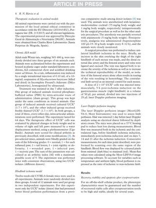 Therapeutic evaluation in animal models
All animal experiments were carried out with the per-
mission of the local animal ethical committee in
accordance with the EU Directive (2010/63/EU), Por-
tuguese law (DL 113/2013) and all relevant legislations.
The experimental protocol was approved by Direcção
Geral de Alimentação eVeterinária (DGAV). Animals
were obtained from Charles River Laboratories (Santa
Perpetua de Mogoda, Spain).
Chronic AIA model
Adult maleWistar rats, weighing 365–480 g, were ran-
domly divided into three groups of six animals each.
Animals were acclimatized before the experiments and
housed in plastic cages under standard laboratory con-
ditions, fed commercial chow and acidiﬁed drinking
water ad libitum. As a rule, inﬂammation was induced
by a single intradermal injection of 0.10 mL of a 10-
mg/mL suspension of Mycobacterium butyricum (killed
and dried) in Incomplete Freund’s Adjuvant (Difco
Laboratories), homogenized by ultrasound.
Treatment was initiated at day 7 after induction.
One group of induced animals received phosphate-
buffered saline (PBS) by intra-articular route of
administration (sham group). This group was kept
under the same conditions as treated animals. One
group of induced animals received cultured UCX®
(1.7 × 106
), and the other induced group received
freshly thawed UCX®
(1.7 × 106
). In both groups, a
total of three, every-other-day, intra-articular admin-
istrations were performed.The experiment lasted for
64 days. The therapeutic effect of UCX®
cells was
evaluated by physical changes in body weight and in
volume of right and left paws measured by a water
displacement method, using a plethysmometer (Ugo
Basile). Animals were scored for clinical arthritis as
previously described, with some modiﬁcations [3]. At
pre-selected times, animals were blindly graded on the
sum of the following grades: 0 = normal; 1 = for each
inﬂamed paw; 1 = tail lesion; 1 = joint rigidity or de-
formity; 1 = wounded paw; 1 = infected paw;
1 = necrotic paw.The sum of the parameters was cal-
culated as an arthritic index (AI) with a maximum
possible score of 9. The experiment was performed
twice with consistent observations, using two UCX®
isolates (different donors).
Hindlimb ischemia model
Twelve-week-old C57BL/6 female mice were used in
all experiments. Animals were randomly divided into
three groups.A total of 12 animals were used per group
in two independent experiments. For this experi-
ment only the UCX®
isolate (donor) that had presented
better blood perfusion performances from a previ-
ous comparative study among donor isolates [5] was
used. The animals were anesthetized with ketamine-
medetomidine cocktail (75 mg/kg body weight and
1 mg/kg body weight, respectively) intraperitoneally
for the surgical procedure as well as for the other anal-
ysis procedures.The anesthesia was partially reverted
with atipamezole (5 mg/kg body weight). Postopera-
tively, analgesia was administered (buprenorphine
100 µL/15–30 g body weight every 8–12 h), and the
animals were closely monitored.
A surgical procedure was performed to induce uni-
lateral hindlimb ischemia in the mice. Brieﬂy, an
incision in the skin overlying the thigh of the right
hindlimb of each mouse was made, and the distal ex-
ternal iliac artery and the femoral artery and veins were
ligated and excised. The vein was ligated both to in-
crease the severity of the ischemia as well as to increase
the technical reproducibility of the model, as isola-
tion of the femoral artery alone often results in tearing
of the vein resulting in hemorrhage. The contralat-
eral limb served as an internal control for each mouse.
A dose of 2 × 105
UCX®
cells was injected intra-
muscularly, 5 h post-ischemia induction on the
gastrocnemius muscle (right hindlimb) in a volume
of 50 µL per animal, divided into two injections of
25 µL laser Doppler perfusion imaging.
Laser Doppler perfusion imaging
The laser Doppler perfusion imager (MoorLDI-
V6.0, Moor Instruments) was used to assess limb
perfusion. Hair was removed 1 day before laser Doppler
analysis using an electrical shaver followed by depil-
atory cream.The mice were placed on a 37°C heating
pad to reduce heat loss during measurements. Blood
ﬂow was measured both in the ischemic and the con-
tralateral legs, before hindlimb ischemia induction,
immediately post-ischemia induction and on days 7,
14 and 21 after the ischemia induction. Consecutive
measurements, for each time point described, were per-
formed by scanning over the same region of the
hindlimb. Blood ﬂow was displayed by coloured pixels
from minimal (dark blue) to maximal (red). Mean ﬂux
values were calculated using the Moor LDIV6.0 image
processing software.To account for variables such as
temperature and ambient light, blood perfusion is ex-
pressed as the ratio of ischemic to non-ischemic limb.
Results
Recovery, viability and apoptosis after cryopreservation
For an off-the-shelf cellular product, the phenotypic
characteristics must be guaranteed and the number
of recovered viable cells after cryopreservation needs
to be high and stable, ideally for several years.
ARTICLE IN PRESS
4 R. N. Bárcia et al.
 