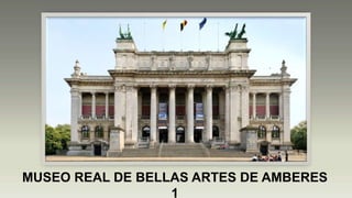 MUSEO REAL DE BELLAS ARTES DE AMBERES
1
 