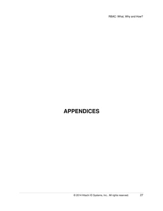 RBAC: What, Why and How?
APPENDICES
© 2014 Hitachi ID Systems, Inc.. All rights reserved. 27
 