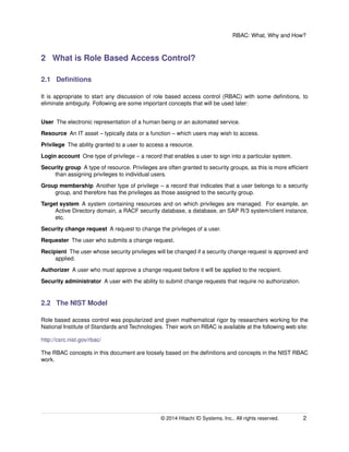 RBAC: What, Why and How?
2 What is Role Based Access Control?
2.1 Deﬁnitions
It is appropriate to start any discussion of ...
