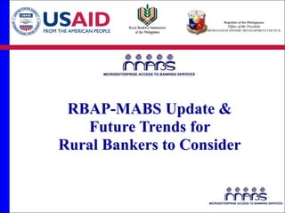 RBAP-MABS Update &
   Future Trends for
Rural Bankers to Consider
 