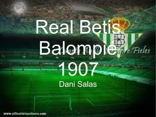 Real Betis
Balompié
1907
Dani Salas
 