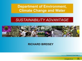 Department of Environment, Climate Change and Water SUSTAINABILITY ADVANTAGE RICHARD BIRDSEY 