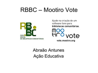 RBBC – Mootiro Vote Abraão Antunes Ação Educativa 