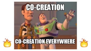Co-creation everywhere