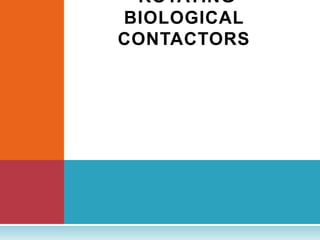 ROTATING
BIOLOGICAL
CONTACTORS
 