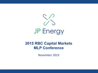 2015 RBC Capital Markets
MLP Conference
November 2015
 