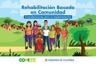 Rehabilitación Basada
en Comunidad
Consideraciones para su Implementación
 