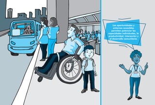 Maria Paz
Las oportunidades y
entornos accesibles
permiten potenciar las
capacidades individuales, la
productividad, interacción y
el desarrollo comunitario.
 