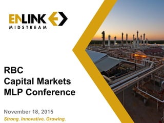 1Strong. Innovative. Growing.
RBC
Capital Markets
MLP Conference
November 18, 2015
 