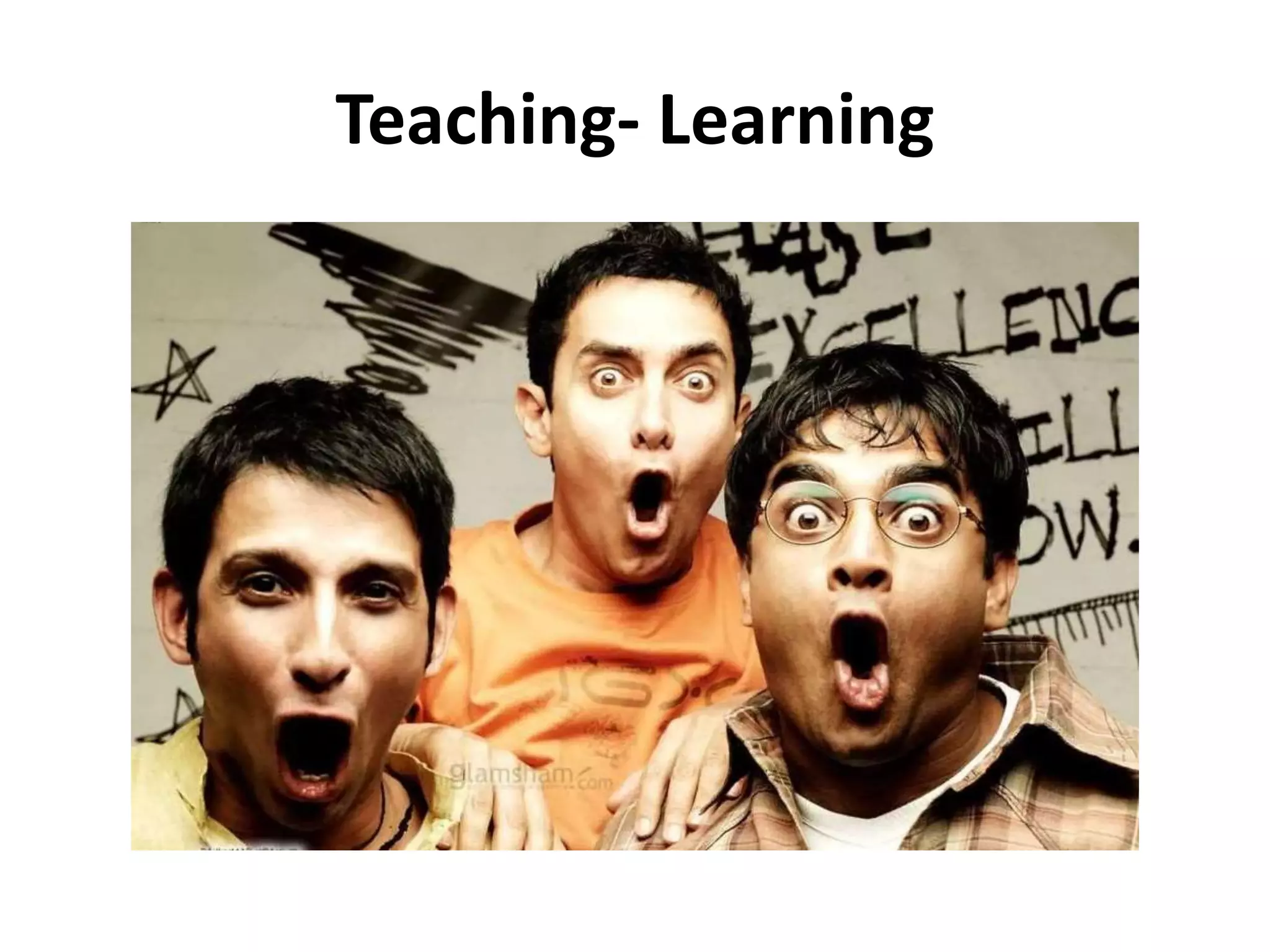 Teaching- Learning
 