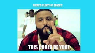 THERE’S PLENTY OF SPACE!!!
THIS COULD BE YOU!
 